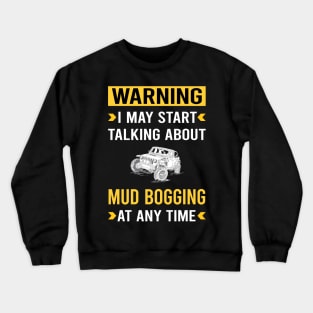 Warning Mud Bogging Mudding Crewneck Sweatshirt